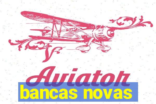 bancas novas